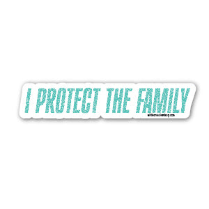 Sticker with 'I Protect the Family' text on a white background